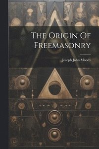 bokomslag The Origin Of Freemasonry