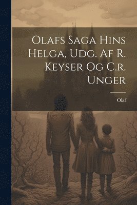 Olafs Saga Hins Helga, Udg. Af R. Keyser Og C.r. Unger, Häftad
