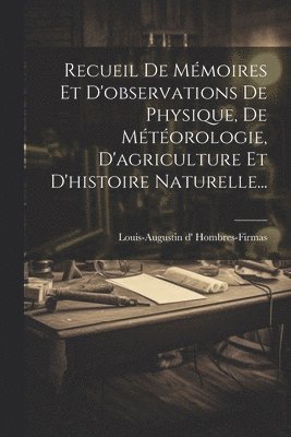 bokomslag Recueil De Mmoires Et D'observations De Physique, De Mtorologie, D'agriculture Et D'histoire Naturelle...