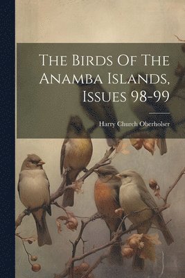 bokomslag Birds Of The Anamba Islands, Issues 98-99