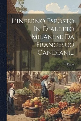 L'inferno Esposto In Dialetto Milanese Da Francesco Candiani... 1