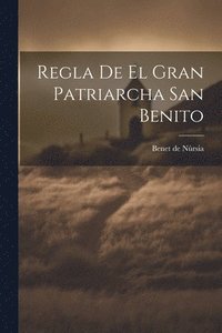 bokomslag Regla De El Gran Patriarcha San Benito