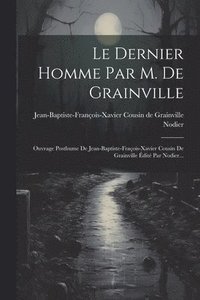 bokomslag Le Dernier Homme Par M. De Grainville