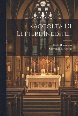 Carlo Borromeo - Raccolta Di Lettere Inedite..., Häftad