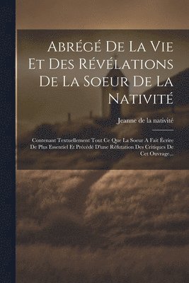 Abrégé De La Vie Et Des Révélations De La Soeur De La Nativité