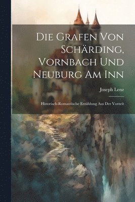 bokomslag Die Grafen Von Schrding, Vornbach Und Neuburg Am Inn