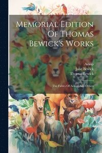 bokomslag Memorial Edition Of Thomas Bewick's Works