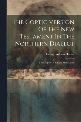 Coptic Version Of The New Testament In The Northern Dialect