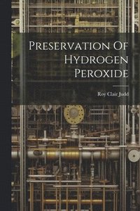 bokomslag Preservation Of Hydrogen Peroxide