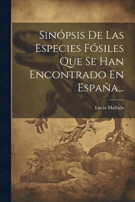 bokomslag Sinpsis De Las Especies Fsiles Que Se Han Encontrado En Espaa...