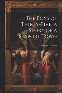 bokomslag Boys of Thirty-five, a Story of a Seaport Town