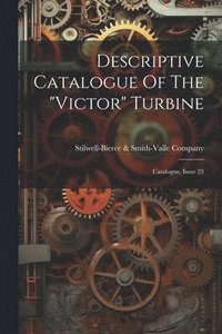 bokomslag Descriptive Catalogue Of The &quot;victor&quot; Turbine