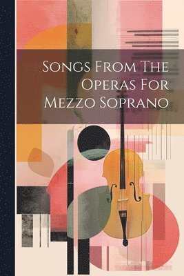 bokomslag Songs From The Operas For Mezzo Soprano