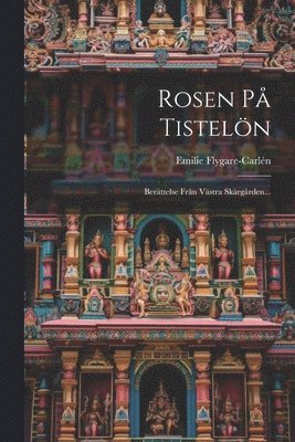 Emilie Flygare-Carlén - Rosen På Tistelön, Häftad