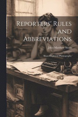 bokomslag Reporters' Rules and Abbreviations; Sloan-Duployan Phonography