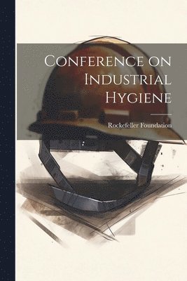 Conference on Industrial Hygiene 1