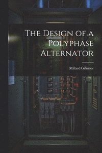 bokomslag The Design of a Polyphase Alternator