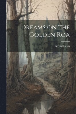 Dreams on the Golden Roa