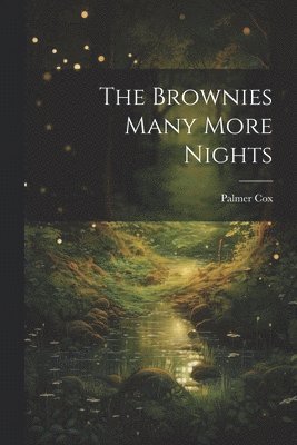 Palmer Cox - Brownies Many More Nights, Häftad