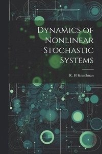 bokomslag Dynamics of Nonlinear Stochastic Systems