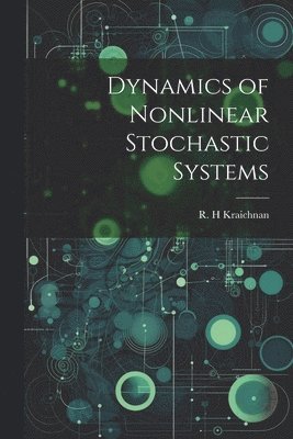 Dynamics of Nonlinear Stochastic Systems 1