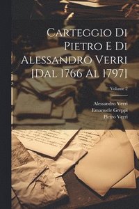 bokomslag Carteggio di Pietro e di Alessandro Verri [dal 1766 al 1797]; Volume 2