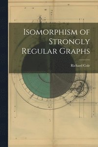 bokomslag Isomorphism of Strongly Regular Graphs