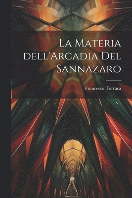 bokomslag La materia dell'Arcadia del Sannazaro