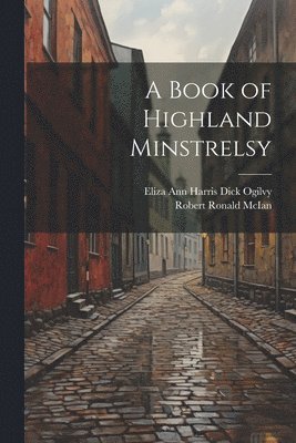 Eliza Ann Harris Dick Ogilvy, Robert Ronald McIan - Book of Highland Minstrelsy, Häftad