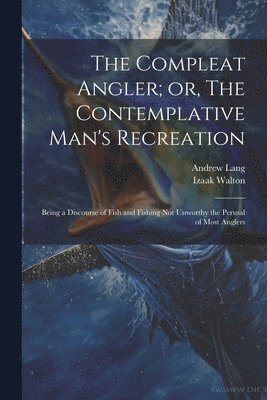Compleat Angler; or, The Contemplative Man's Recreation