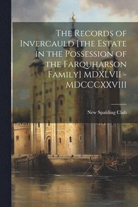 bokomslag The Records of Invercauld [the Estate in the Possession of the Farquharson Family] MDXLVII - MDCCCXXVIII