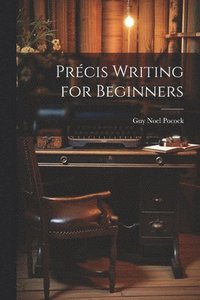 bokomslag Prcis Writing for Beginners