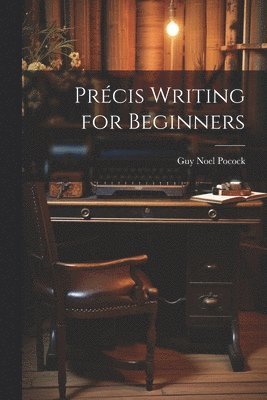 bokomslag Précis Writing for Beginners