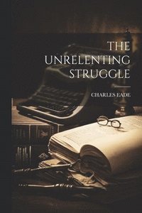 bokomslag Unrelenting Struggle
