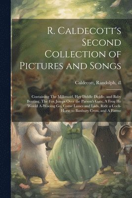 Randolph Caldecott - R. Caldecott's Second Collection of Pictures and Songs, Häftad