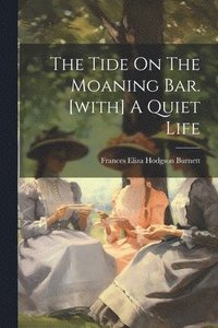 bokomslag Tide On The Moaning Bar. [with] A Quiet Life