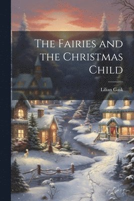 bokomslag Fairies and the Christmas Child