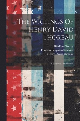Henry David Thoreau, Bradford Torrey, Franklin Benjamin Sanborn - Writings Of Henry David Thoreau, Häftad