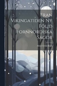 bokomslag Fran Vikingatiden ny Fljd Fornnordiska Sagor