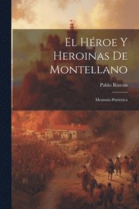 bokomslag El Hroe Y Heroinas De Montellano