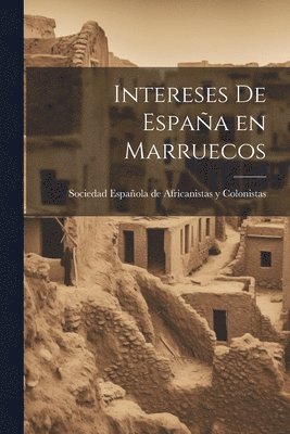 bokomslag Intereses de Espaa en Marruecos