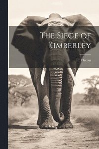 bokomslag Siege of Kimberley