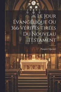bokomslag Le Jour vanglique Ou 366 Vrits Tires Du Nouveau Testament