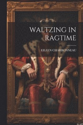 Eileen Charbonneau - Waltzing in Ragtime, Häftad