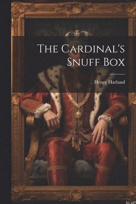 Henry Harland - Cardinal's Snuff Box, Häftad