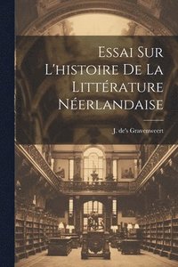 bokomslag Essai sur l'histoire de la Littrature Nerlandaise