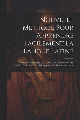 Nouvelle Methode Pour Apprendre Facilement La Langue Latine
