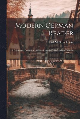 Karl Adolf Buchheim - Modern German Reader, Häftad