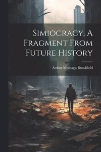 bokomslag Simiocracy, A Fragment From Future History