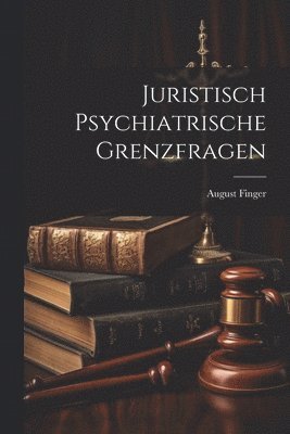 bokomslag Juristisch Psychiatrische Grenzfragen